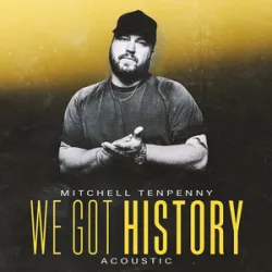 Mitchell Tenpenny  - We Got History