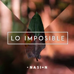 Nasion - Lo Imposible