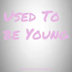 USED TO BE YOUNG - MILEY CYRUS