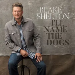 Blake Shelton - Ill Name The Dogs