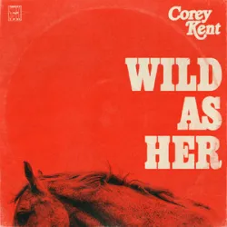 Corey Kent - Wild As Her