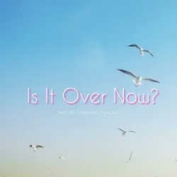 Is It Over Now - Taylor Swift