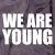 We Are Young - Fun.
