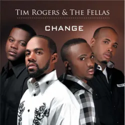 Change - Tim Rogers & The Fellas