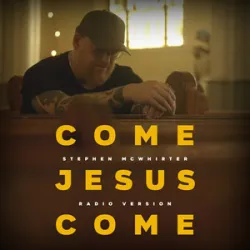 Stephen McWhirter - Come Jesus Come