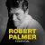 ROBERT PALMER - KNOW BY NOW