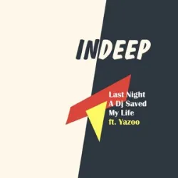 INDEEP - LAST NIGHT A DJ SAVED MY LIFE