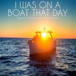I Was On A Boat That Day - Old Dominion
