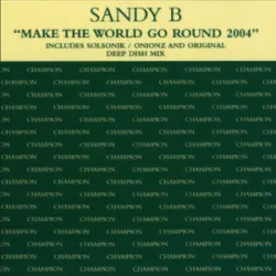 Sandy B - You Make The World Go Round