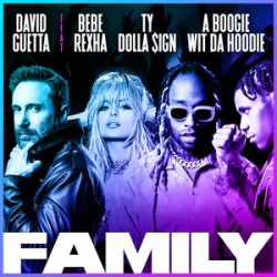 DAVID GUETTA Feat BEBE REXHA & TY DOLLA $IGN & A BOOGIE WIT DA - Family