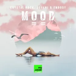 CRYSTAL ROCK & JOVANI & EMBODY - Mood
