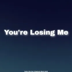 Taylor Swift - You’re Losing Me