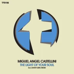 Miguel Angel Castellini - The Light Of Your Soul (Original Mix)