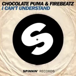 CHOCOLATE PUMA & FIREBEATZ - Cant Understand