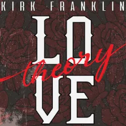 Love Theory - Kirk Franklin