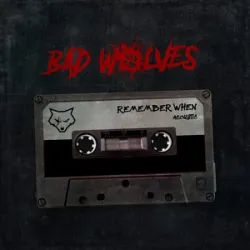 Remember When - Bad Wolves