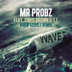Mr Probz/Chris Brown/TI - Waves (Robin Schulz Remix)