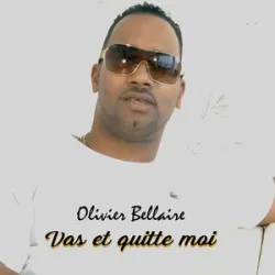 OLIVIER BELLAIRE - Vas Et Quitte Moi