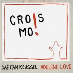 GAETAN ROUSSEL & ADELINE LOVO - CROIS MOI !