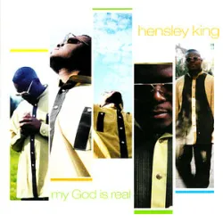 Hensley King - My God Is Real