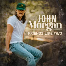 John Morgan - Friends Like That