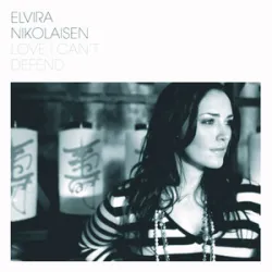 Elvira Nikolaisen - Love I Cant Defend