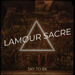 SKY TO BE - Lamour Sacre