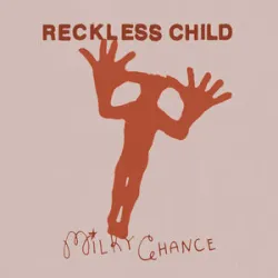 Reckless Child - Milky Chance