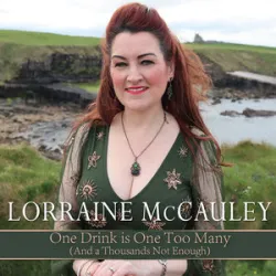 Lorraine McCauley - One Drink Is One Too Many (And A Thousands Not Enough)