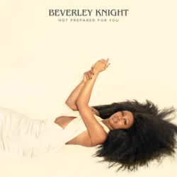 Beverley Knight - Not Prepared For You (The Fifth Chapter)