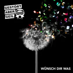 gestort Aber Geil - Wunsch Dir Was (radio Edit)