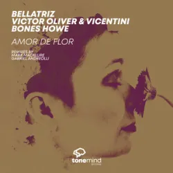 Bellatriz And Victor Oliver And Vicentini And Bones Howe - Amor De Flor (Mark Macklure Remix)