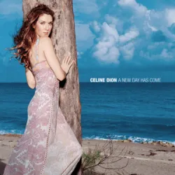 A NEW DAY HAS COME - CELINE DION
