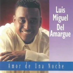 Luis Miguel Del Amargue - Llora Chiquilla
