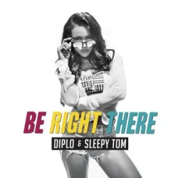Diplo And Sleepy Tom - Be Right There