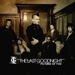 THE LAST GOODNIGHT - PICTURES OF YOU