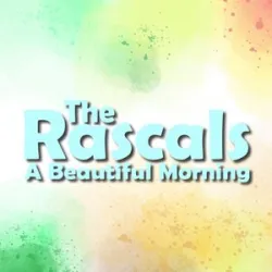 A Beautiful Morning - Rascals