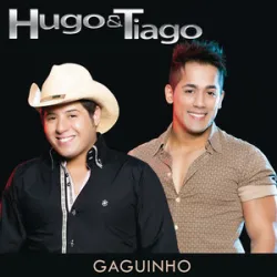 HUGO E TIAGO - GAGUINHO