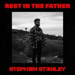 Stephen Stanley - Rest In The Father