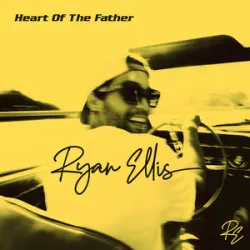 Heart Of The Father - Ryan Ellis
