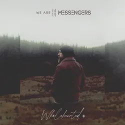 We Are Messengers - Come What May