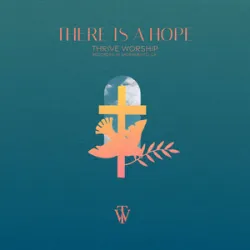 There is a Hope - Thrive Worship