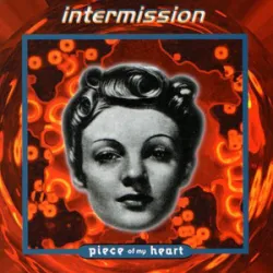 Intermission - Piece Of My Heart (Single Mix)
