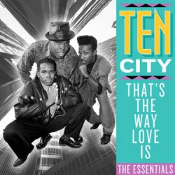 TEN CITY - THATS THE WAY LOVE IS