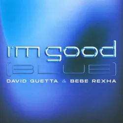 DAVID GUETTA FT BEBE REXHA - IM GOOD (BLUE)