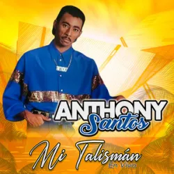 Anthony Santos - Mi Talisman (En Vivo)