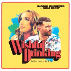 Ingrid Andress / Sam Hunt  - Wishful Drinking