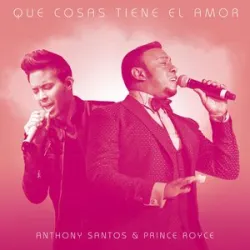 Anthony Santos Ft Prince Royce - Que Cosas Tiene El Amor