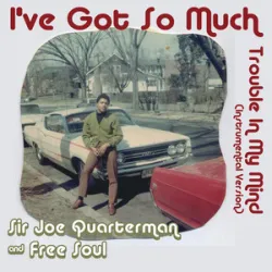 Sir Joe Quarterman - I Got So Much Trouble In My Mind (1972)