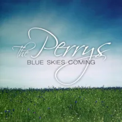 Blue Skies Coming - Perrys